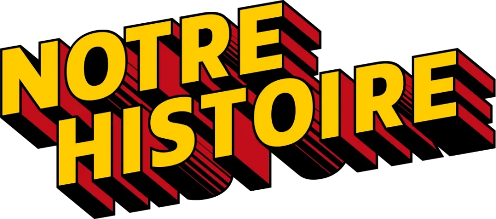 Notre histoire